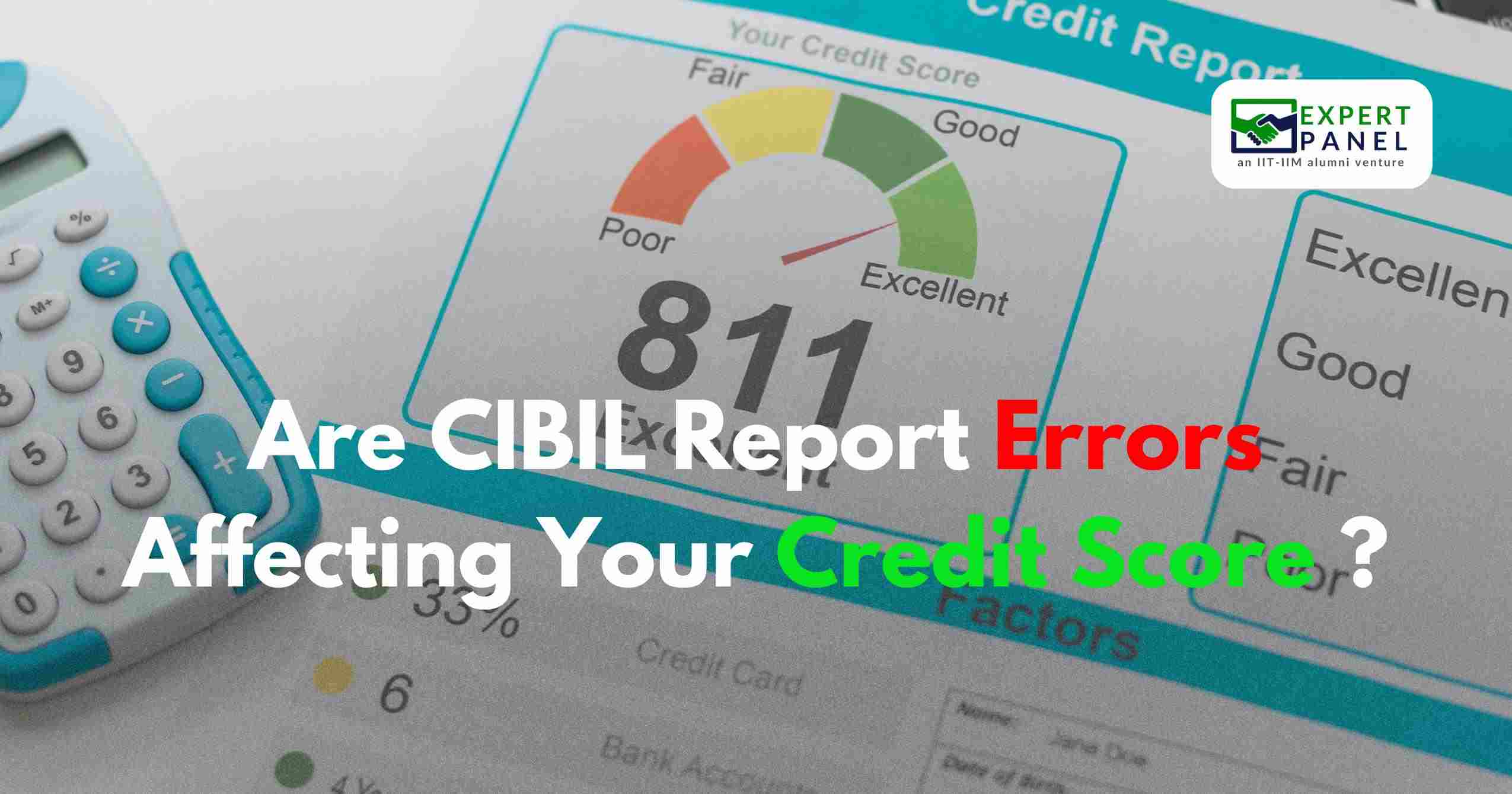 Are CIBIL Report Errors Affecting Your Credit Score?